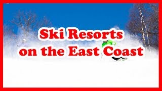 5 TopRated Ski Resorts on the East Coast  US Ski Resort Guide [upl. by Lindon]