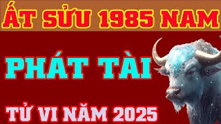 🔴 Tử Vi Tuổi Ất Sửu 1985 Nam Mạng Năm 2025 🌸🌸 Giàu Sang Phú Quý Đại Cát Đại Lợi [upl. by Nehgem]