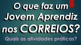 O que faz um jovem aprendiz nos Correios [upl. by Nibot]