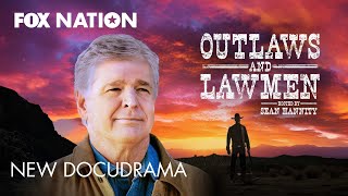 Sean Hannity hosts new docudrama Outlaws and Lawmen  Fox Nation [upl. by Nomrah209]