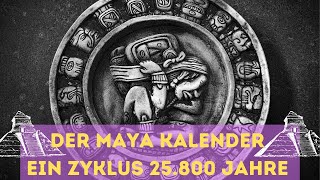 Der Maya Kalender ein Zyklus 25800 Jahre  Hightech amp Spirit [upl. by Ecidnac]