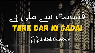 Qismat se mili he Tera Dar Ki Gadai  Latest Qawwali [upl. by Aniroc]