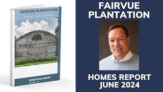 Fairvue Plantation June 2024 Real Estate Update 🏡 [upl. by Jodi359]