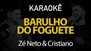 Barulho do Foguete  Zé Neto amp Cristiano Karaokê Version [upl. by Rois]