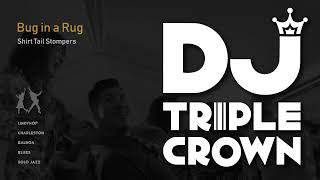 DJ Triple Crown Bug in a Rug  Shirt Tail Stompers [upl. by Nalloh]