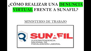 ¿CÓMO REALIZAR UNA DENUNCIA VIRTUAL FRENTE A SUNAFIL [upl. by Drol]