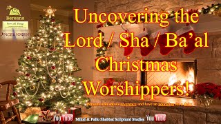 Uncovering the Lord  Sha  Baal Christmas Worshippers [upl. by Esele84]