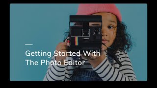 Getting Started With the Photo Editor [upl. by Daren256]