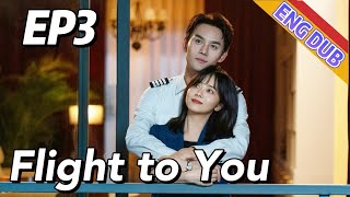 ENG DUB Flight to You EP3  Starring Wang Kai Tan Songyun  Urban Romantic [upl. by Steere]