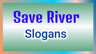 Save River Slogans in english  World Rivers Day  World of Essay Speech [upl. by Eidualc784]