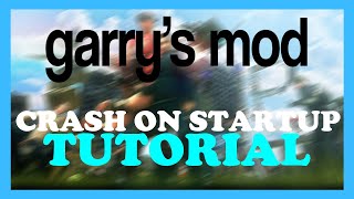 Garrys mod  How to Fix Crash on Startup  Complete TUTORIAL 2022 [upl. by Anem]