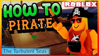 THE TURBULENT SEAS  How to Become a Pro Pirate [upl. by Yonita]