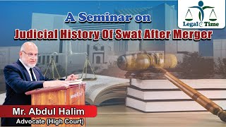 Judicial History of Swat after merger with Pakistan by Mr Abdul Halim Advocate High Court swati [upl. by Darb]