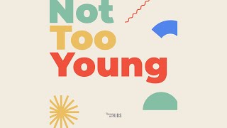 Not Too Young Lyric Video [upl. by Aillij]