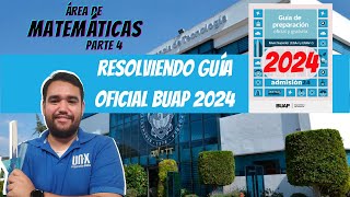 RESOLVIENDO la NUEVA GUÍA DE ESTUDIOS  ÁREA DE MATEMÁTICAS 4TA PARTE  BUAP 2024 EGA I [upl. by Ettereve]