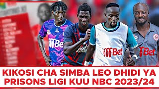 Kikosi Cha Simba Kinachoanza Leo Dhidi Ya Tanzania Prisons Mechi Ya Ligi Kuu NBC 20232024 [upl. by Woo]