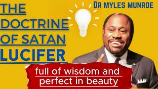 Dr Myles Munroe The Doctrine of Satan Lucifer [upl. by Thunell]