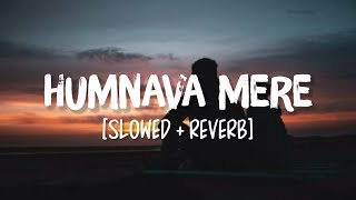 Humnava  Slowed  Reverb by SLOWEDERA [upl. by Tlok]