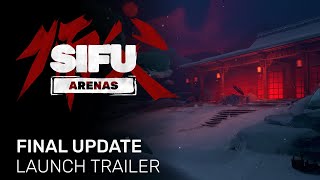 Sifu  Arenas Final Content Update Launch Trailer [upl. by Clayborne]