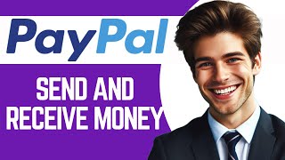 How To Send And Receive Money With PayPal In 2024 [upl. by Torrie]