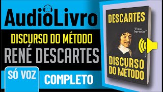 ÁudioLivro COMPLETO Discurso do Método  René Descartes  SÓ VOZ  PORTUGUÊS [upl. by Miki]