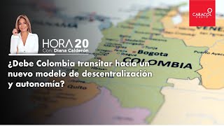 HORA 20  ¿Debe Colombia transitar hacia un nuevo modelo de descentralización y autonomía [upl. by Acyre]