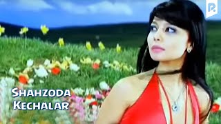 Shahzoda  Kechalar Official video [upl. by Ann-Marie]