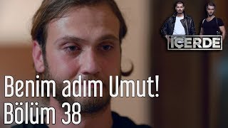 İçerde 38 Bölüm  Benim Adım Umut [upl. by Sorips]