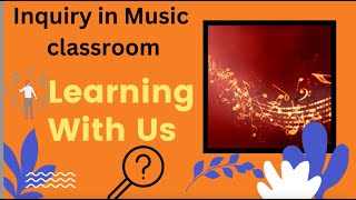 Inquiry Based Learning In Music Classroom [upl. by Ojeillib392]