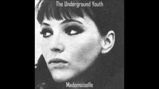 The Underground Youth  Mademoiselle [upl. by Suzann]