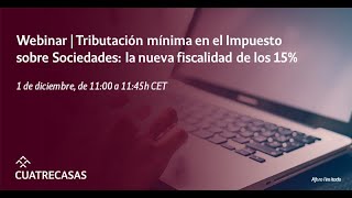 Webinar  Tributación mínima en el Impuesto sobre Sociedades la nueva fiscalidad de los 15 [upl. by Byers87]