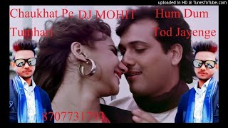 Chaukhat Pe Tumhari Hum Dum Tod Jayenge MIX BY DJ MOHIT MISHRA [upl. by Wilow]