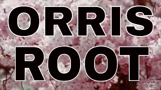 ORRIS ROOT [upl. by Yrrot]