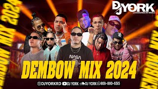 DEMBOW MIX  2024 LOS MAS PEGADO DJ YORK LA EXCELECIA EN MEZCLA [upl. by Ieppet975]