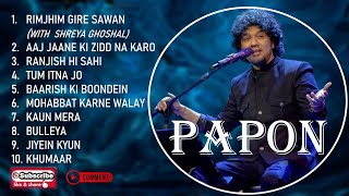 PAPON 10 HINDI HIT SONGS [upl. by Alrahs]