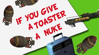 If You Give A Toaster A Mini Nuke [upl. by Yennek825]