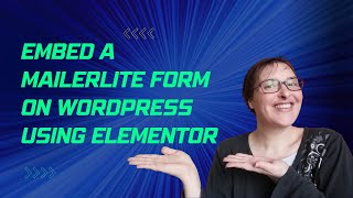 Embed a MailerLite form on WordPress using Elementor  Email Marketing Series Part 5 [upl. by Ylatan]