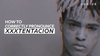 How To Correctly Pronounce XXXTENTACION [upl. by Eintroc969]