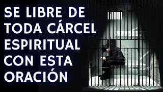 Oración para liberarte de cárceles espirituales de brujería [upl. by Poole]