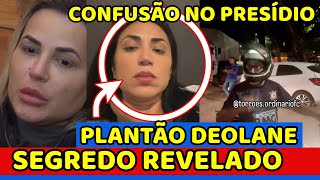 🔥JÁ ERA Deolane TEM SEGREDO SUJO REVELADO COM PCC CONFUSÃO NO PRESÍDIO PIORA Dayane SE REVOLTA [upl. by Ssenav]