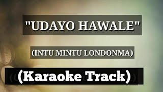 Udayo Hawale  Karaoke Track  Intu Mintu LondonMa  With Lyrics  Unplugged [upl. by Meekah]