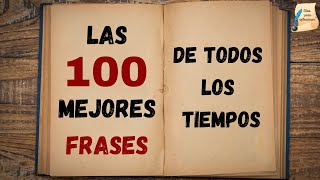 Las 100 mejores frases de todos los tiempos I Citas para reflexionar [upl. by Brennen]