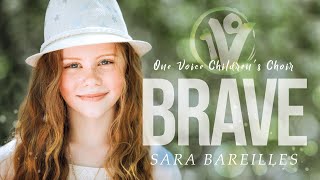 Sara Bareilles  Brave  Cover by One Voice Childrens Choir [upl. by Eeltrebor]