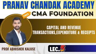 L5 Capital amp Revenue Transactions Expenditure Receipts Part 1 CMA Foundation Prof Abhishek sir [upl. by Sadoc]