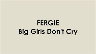 FERGIE  Big Girls Dont Cry Lyrics Video [upl. by Clim]