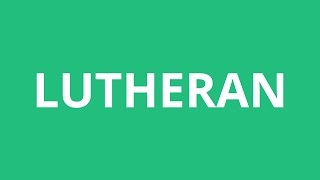 How To Pronounce Lutheran  Pronunciation Academy [upl. by Ateekahs]