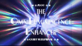 🌟 OmniLuminescence Enhancer 🌟 FORCED 🌟 [upl. by O'Connell]