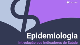 Epidemiologia  Introdução aos Indicadores de Saúde [upl. by Soelch]