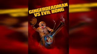 Gingerdead Man vs Evil Bong [upl. by Htiekal335]