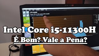 Intel Core i511300H é Bom Vale a Pena Teste de Processador [upl. by Bandeen]